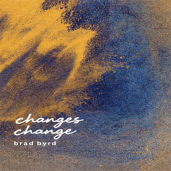 Brad Byrd - Changes Change Album Cover